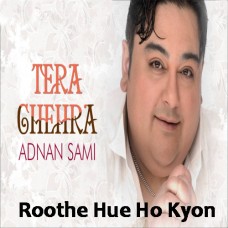 Roothe hue ho kyun - Karaoke Mp3 + VIDEO - Adnan Sami